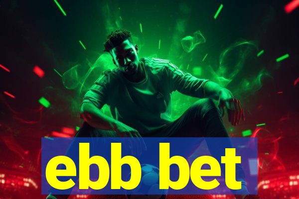 ebb bet